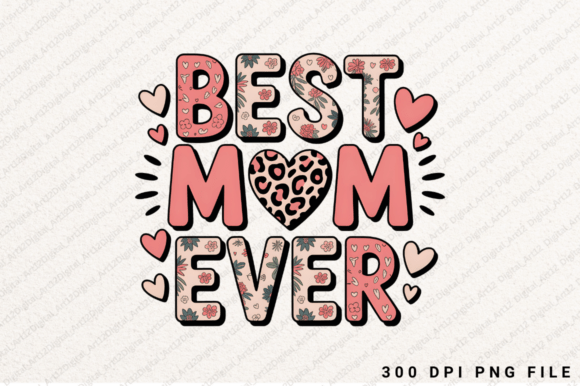 Best Mom Ever Sublimation: Graphics for T-Shirt Designs
