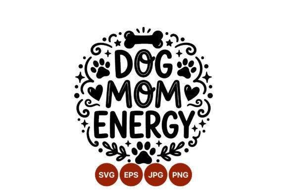 Dog Mom Energy Vector: Graphics & Illustrations
