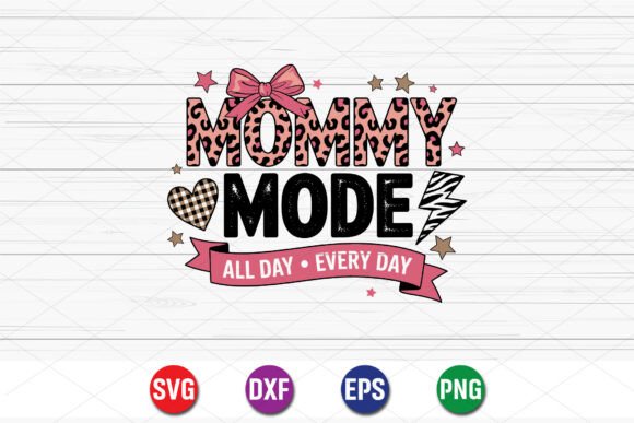 Mommy Mode All Day SVG: Graphics for T-Shirt Designs