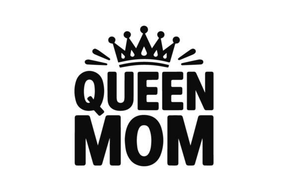 Queen Mom: Bold Graphics for T-Shirt Designs