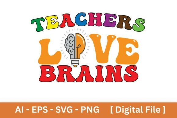Teachers Love Brains: Fresh Graphics for T-Shirt Designs